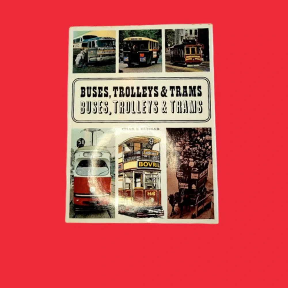 Buses, Trolleys, and Trams, Chas.‎ S. Dunbar History of Mass Transit 1967 Book